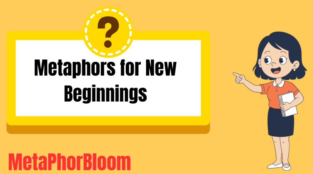 Metaphors for New Beginnings