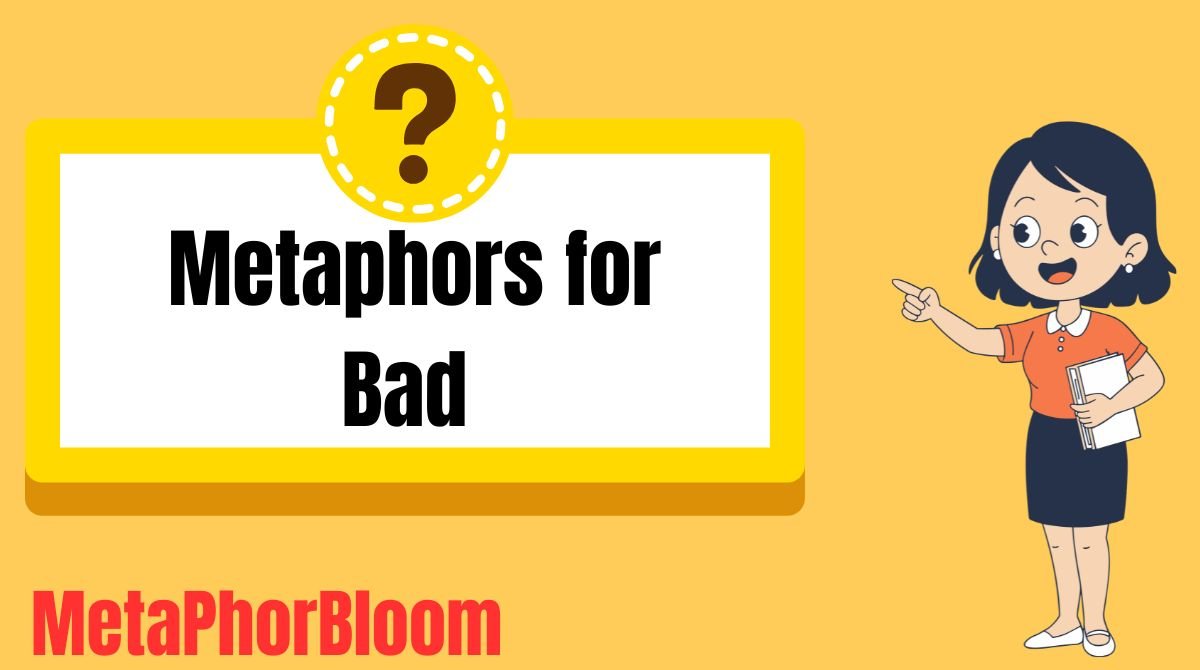 Metaphors for Bad