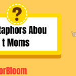 Metaphors About Moms