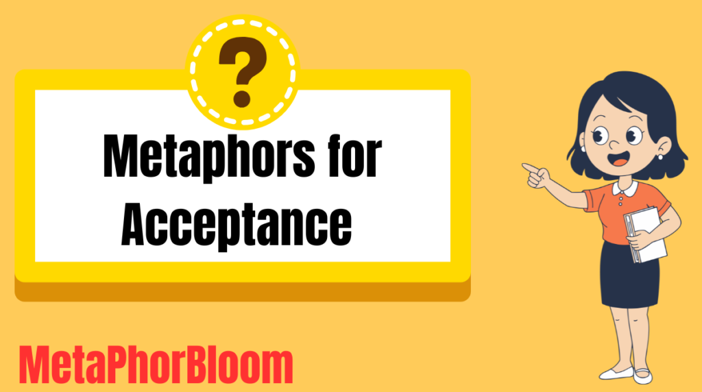 Metaphors for Acceptance