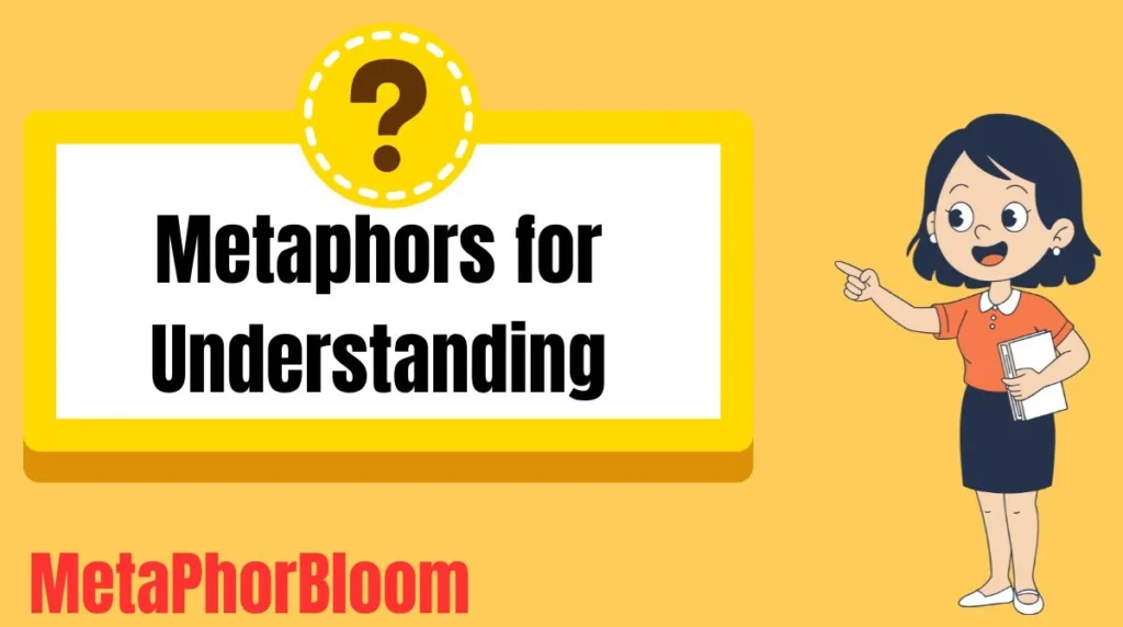 Metaphors for Understanding